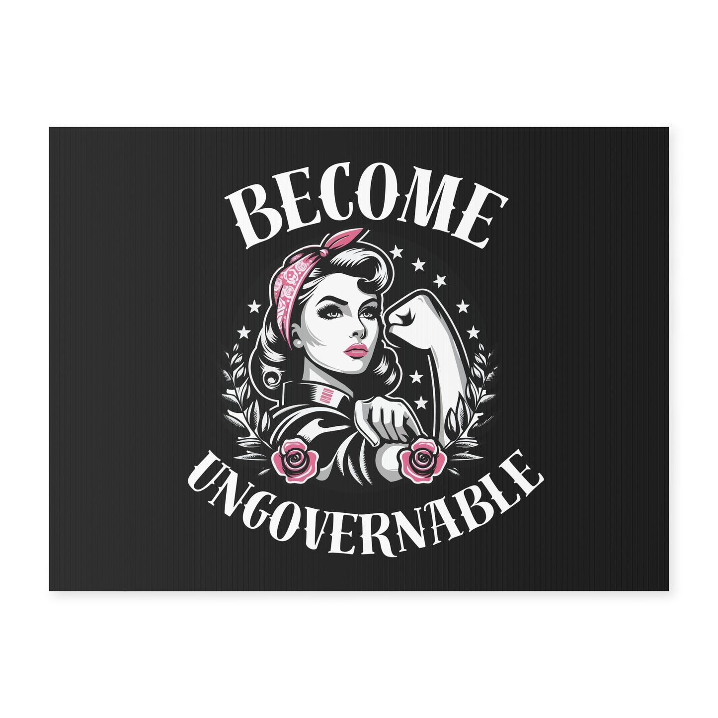 Become Ungovernable - Yard Sign