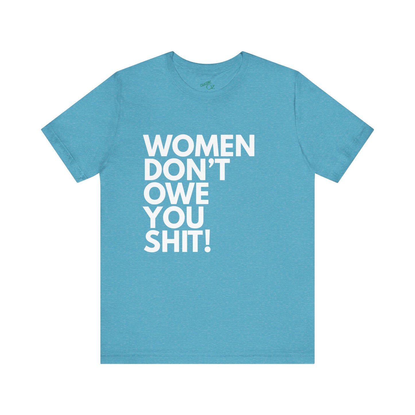Women Don't Owe You - Unisex Tee