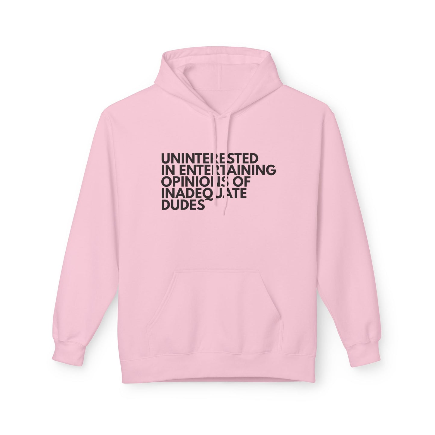 Uninterested in Entertaining Opinions of Inadequate Dudes - Unisex Hoodie