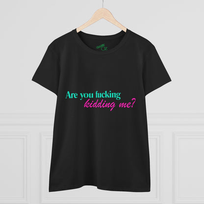 Are You Kidding Me - Women's Fitted Tee