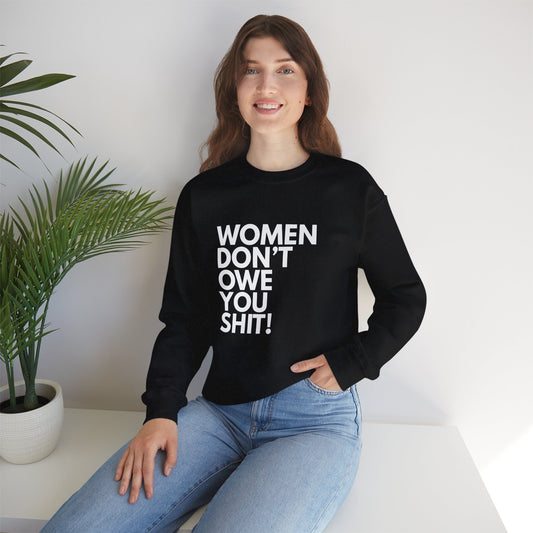 Women Don't Owe You - Crewneck Sweatshirt