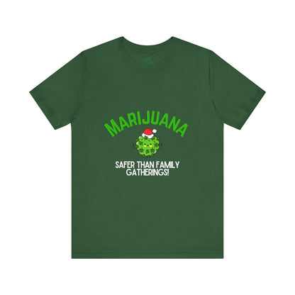 Marijuana Safer Than Family Gatherings - Unisex Tee