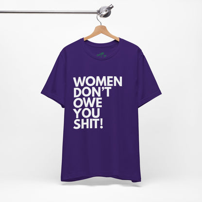 Women Don't Owe You - Unisex Tee