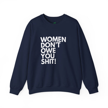 Women Don't Owe You - Crewneck Sweatshirt
