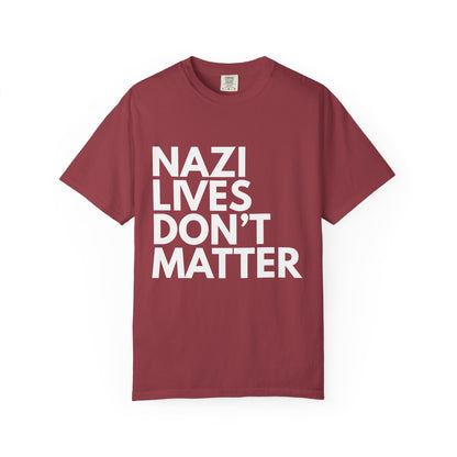 Nazi Lives Don't Matter - Unisex Tee