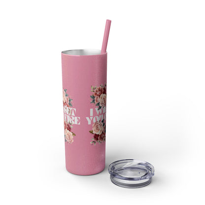 I Will Light You on Fire - Skinny Tumbler w/ Straw - 20oz