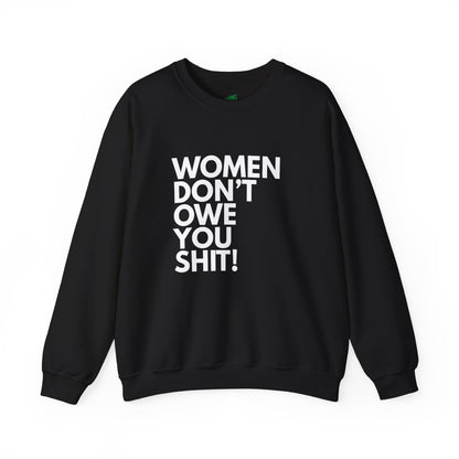 Women Don't Owe You - Crewneck Sweatshirt