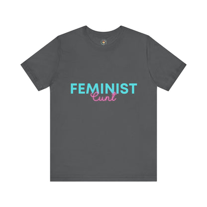 Feminist Cunt - Unisex Tee