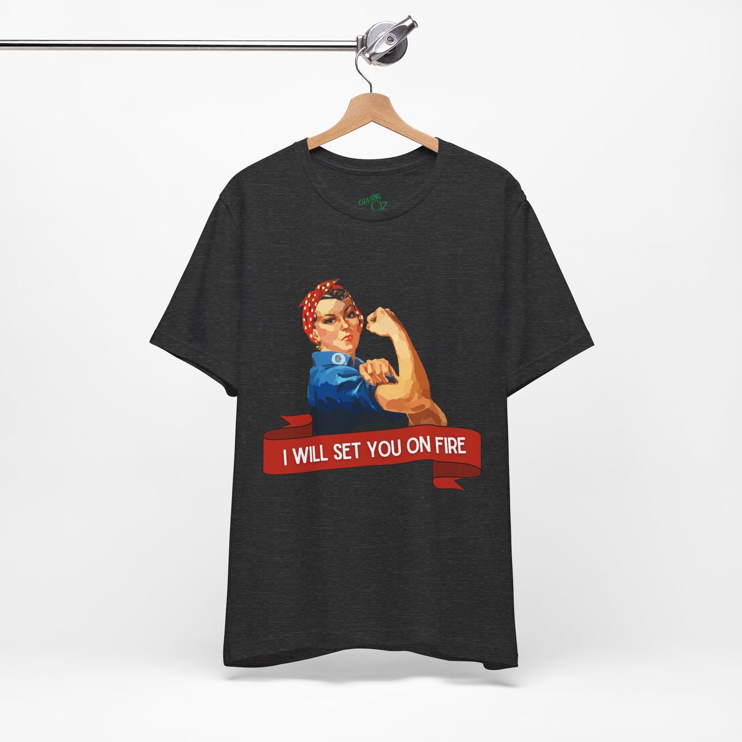 I Will Light You on Fire - Unisex Jersey Short Sleeve Tee