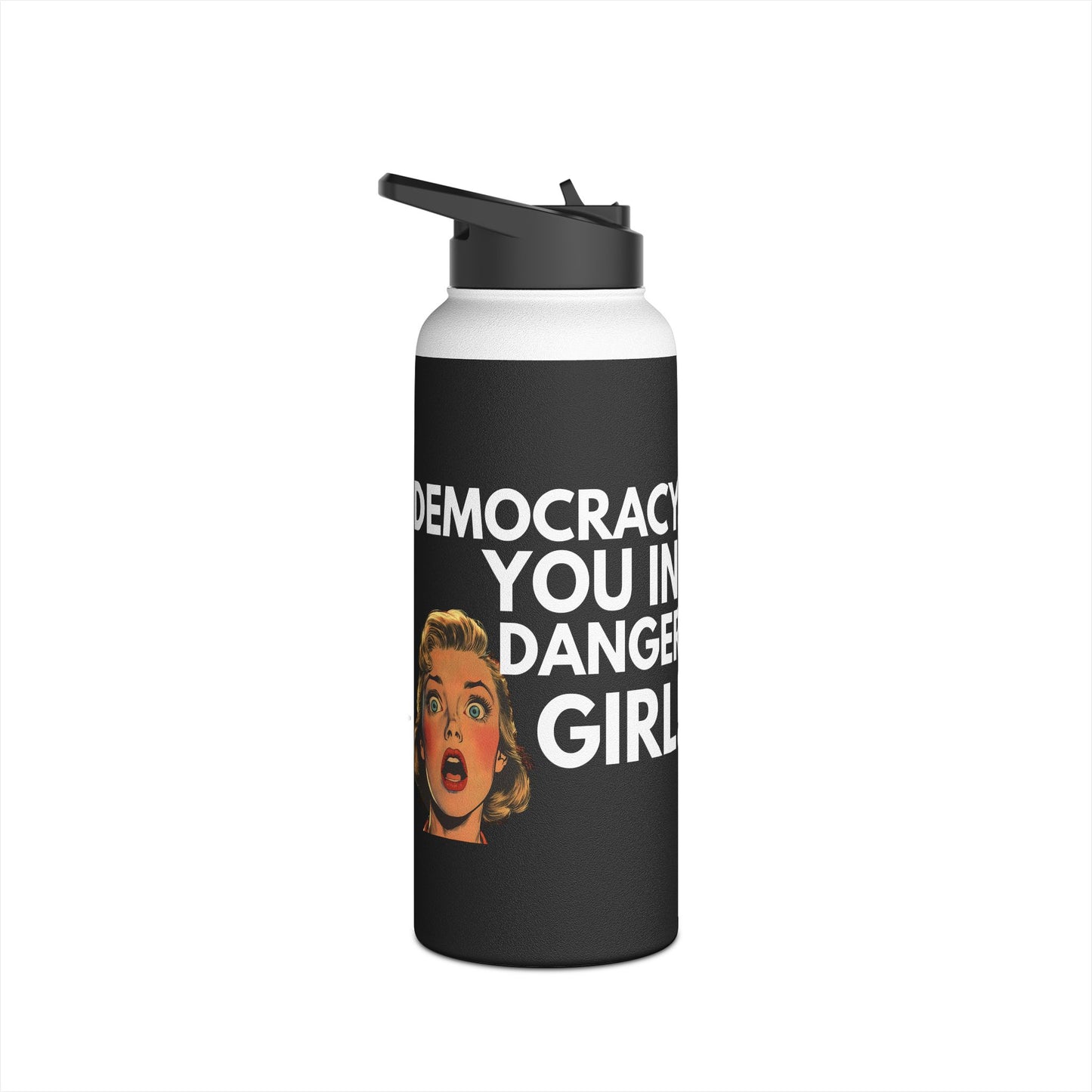 Democracy, You in Danger Girl! - Stainless Steel Water Bottle