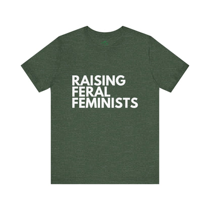 Raising Feral Feminists - Unisex Tee