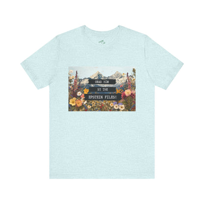Grab Him by the Files - Unisex Tee