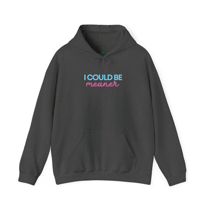I Could Be Meaner - Unisex Hoodie