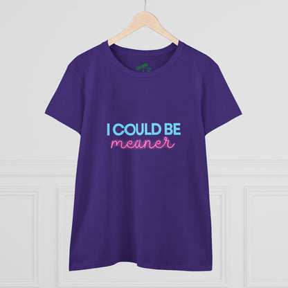 I Could Be Meanter - Women's Fitted Tee