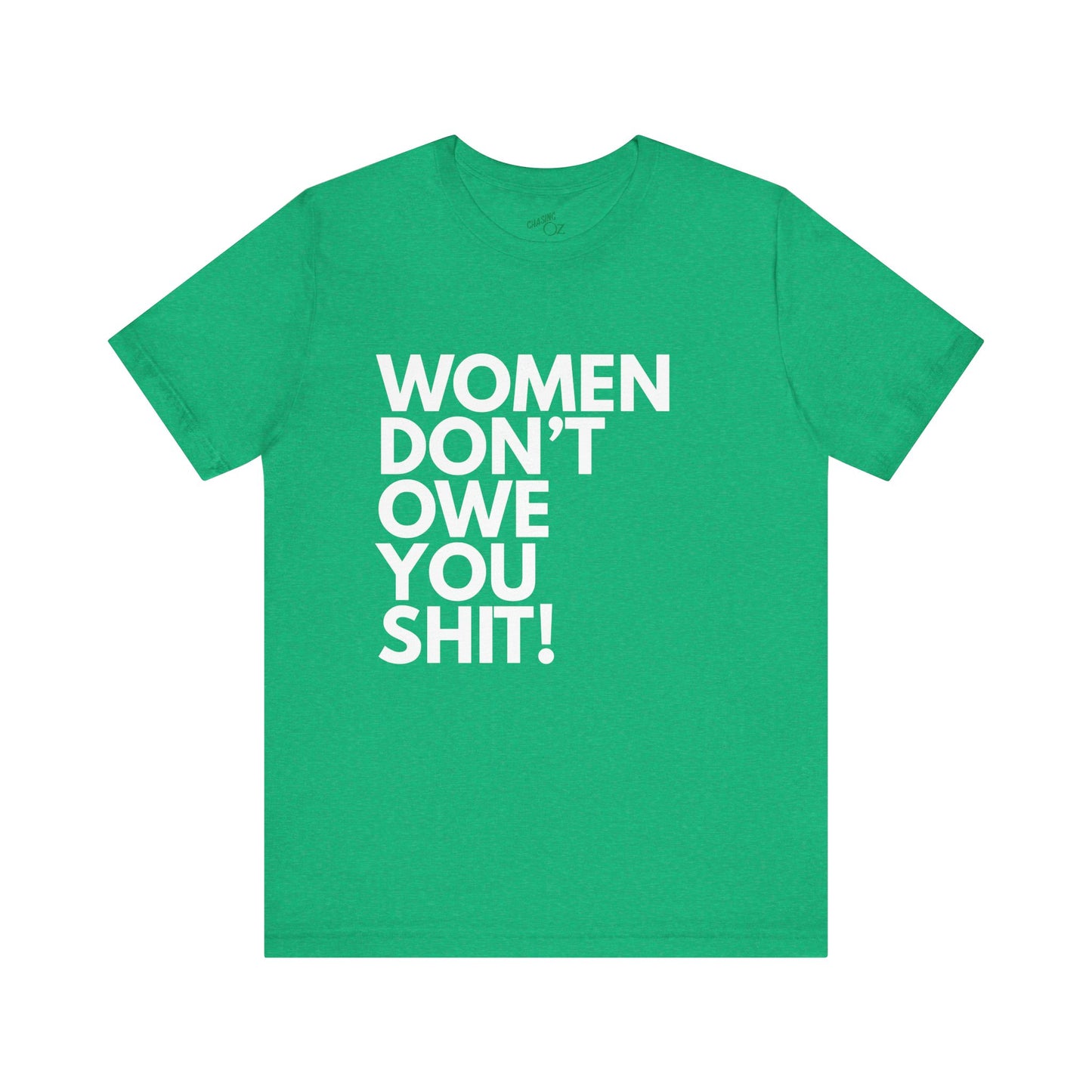 Women Don't Owe You - Unisex Tee