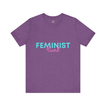 Feminist Cunt - Unisex Tee
