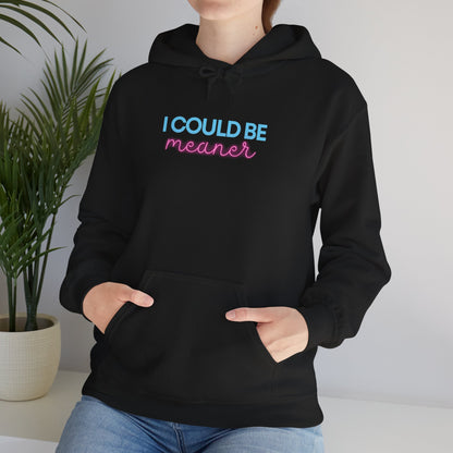 I Could Be Meaner - Unisex Hoodie