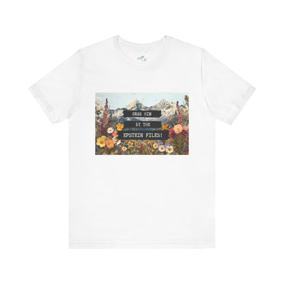 Grab Him by the Files - Unisex Tee
