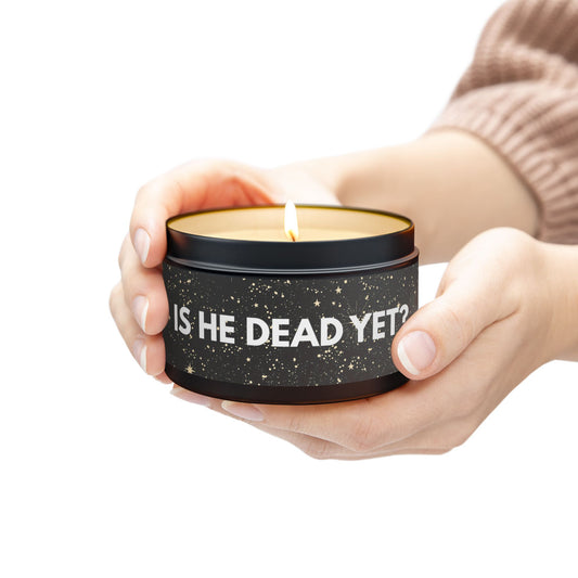 Is He Dead Yet? - Tin Candle