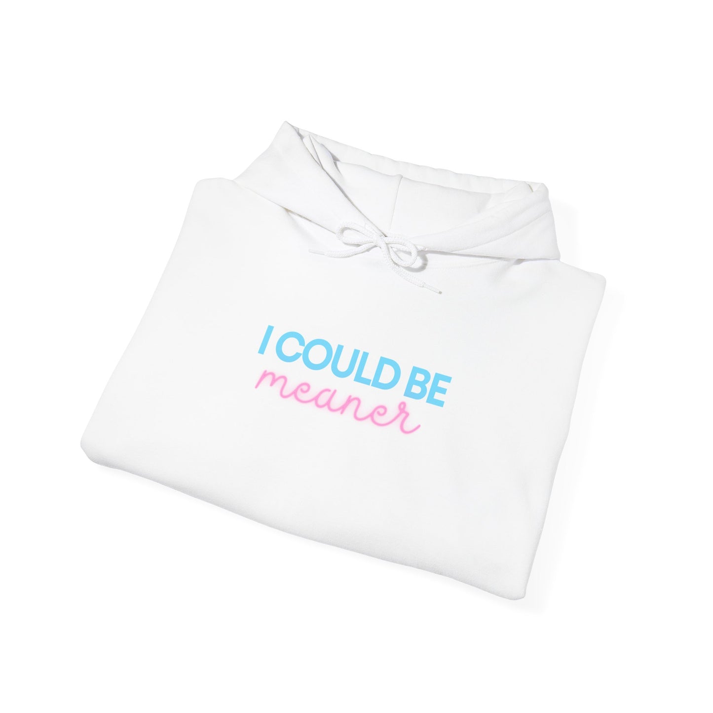 I Could Be Meaner - Unisex Hoodie