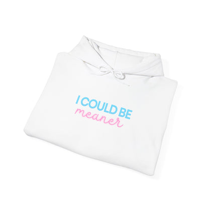 I Could Be Meaner - Unisex Hoodie