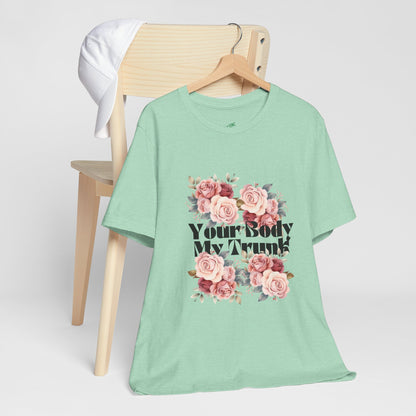 Your Body My Trunk - Unisex Jersey Short Sleeve Tee