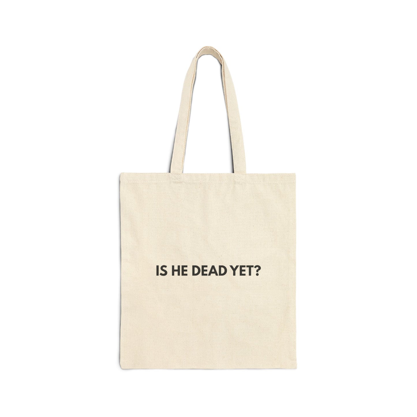 Is He Dead Yet? - Tote Bag