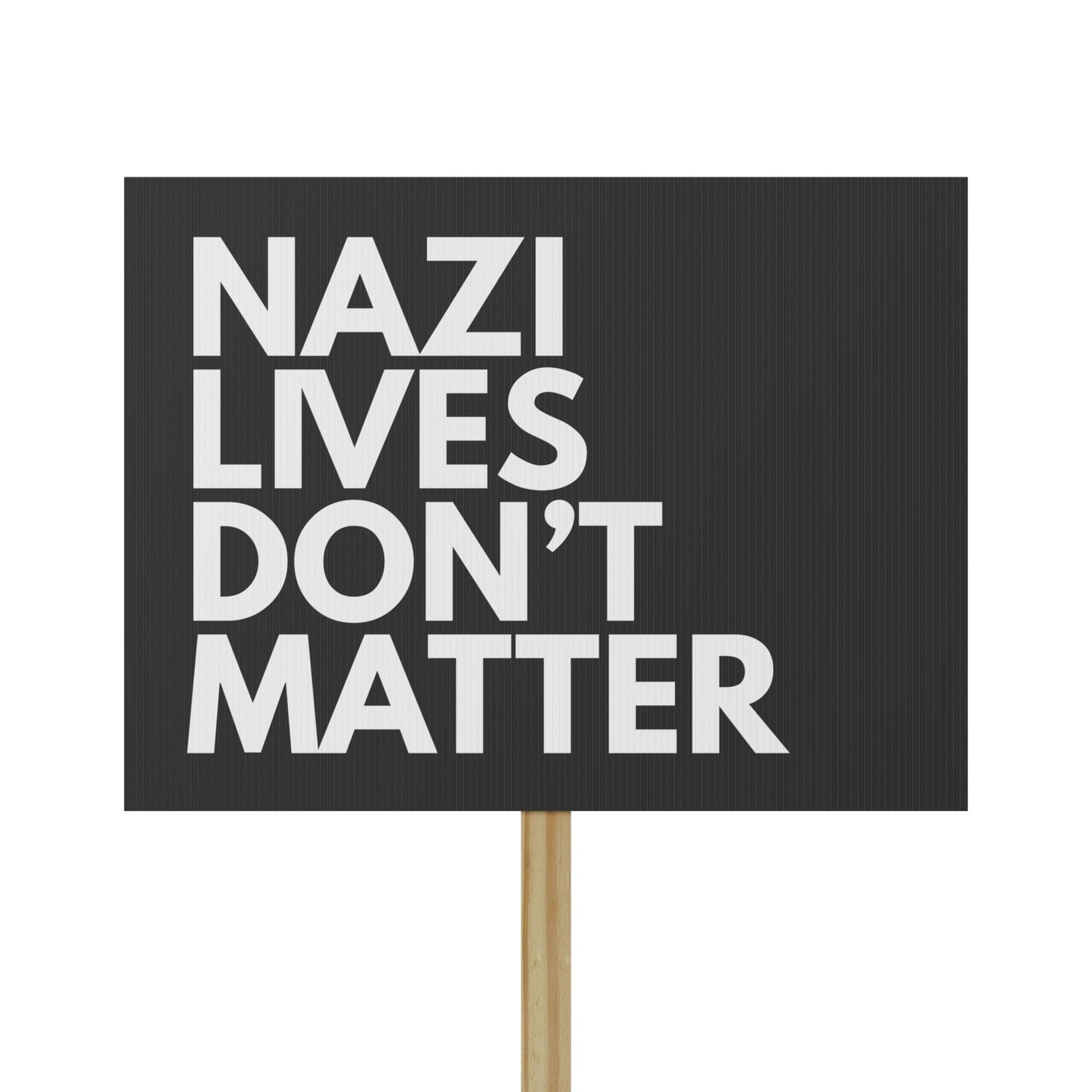 Nazi Lives Don't Matter - Protest Sign