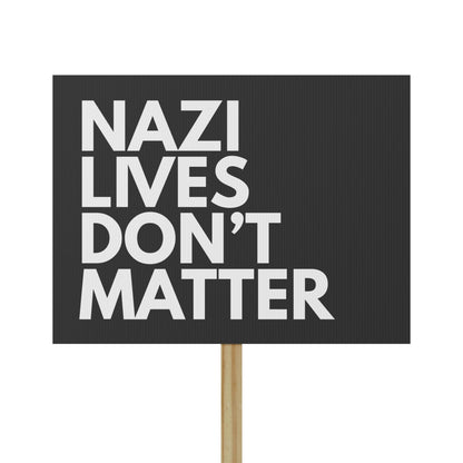 Nazi Lives Don't Matter - Protest Sign