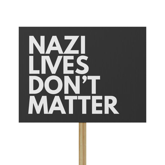 Nazi Lives Don't Matter - Protest Sign