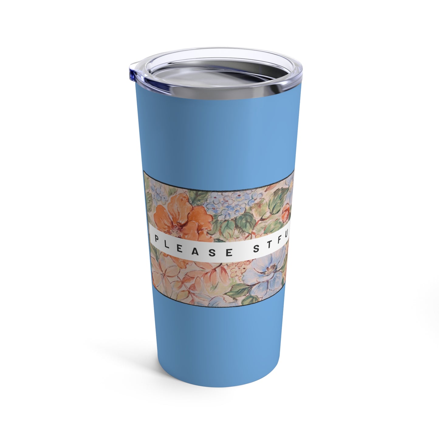 Please STFU Tumbler 20oz - Blue