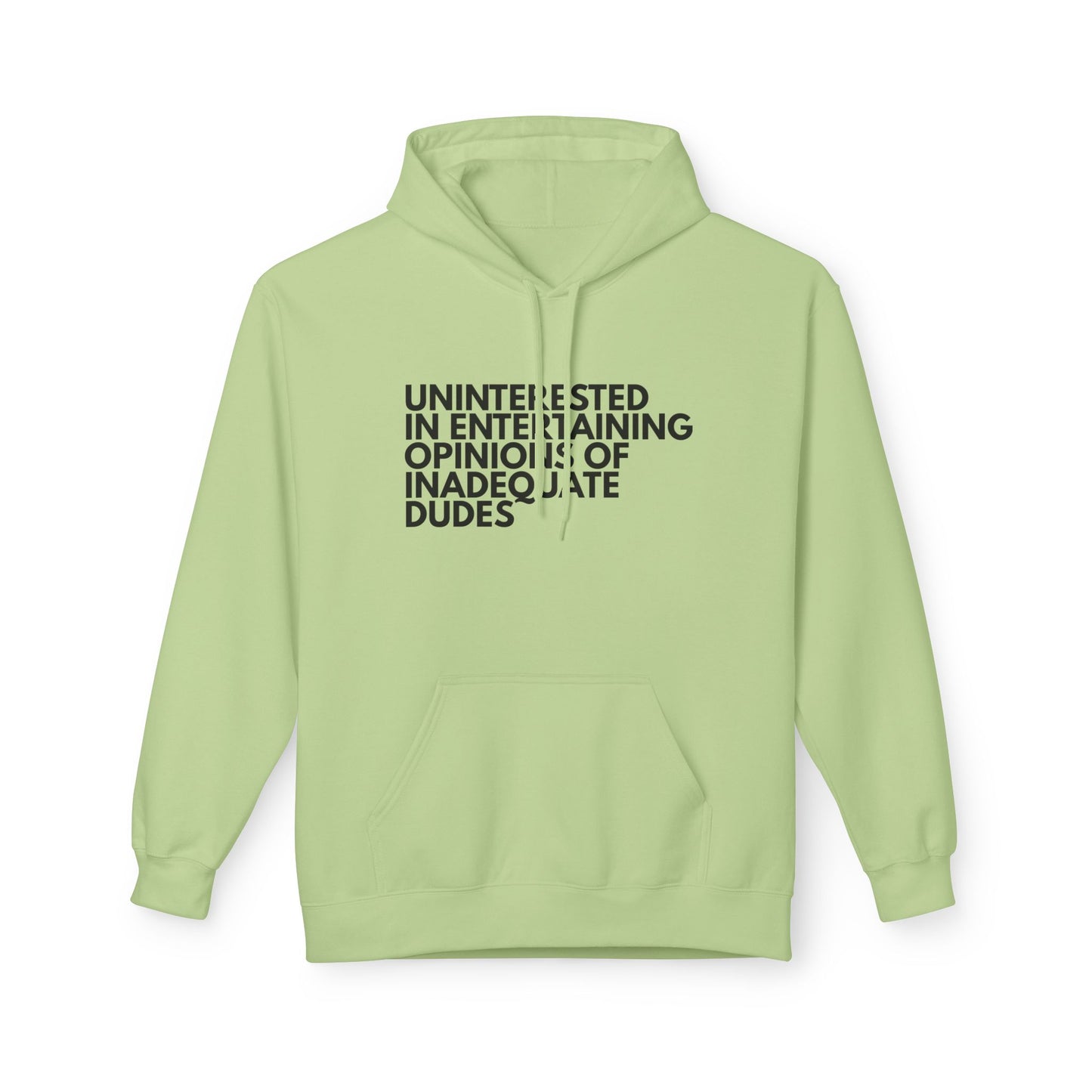 Uninterested in Entertaining Opinions of Inadequate Dudes - Unisex Hoodie