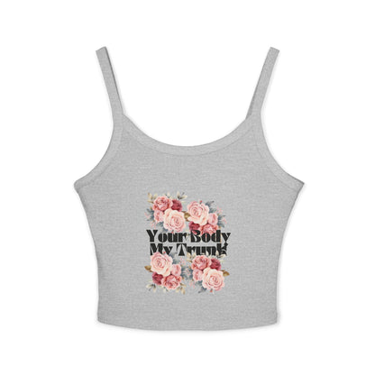 Your Body My Trunk - Women's Spaghetti Strap Tank Top