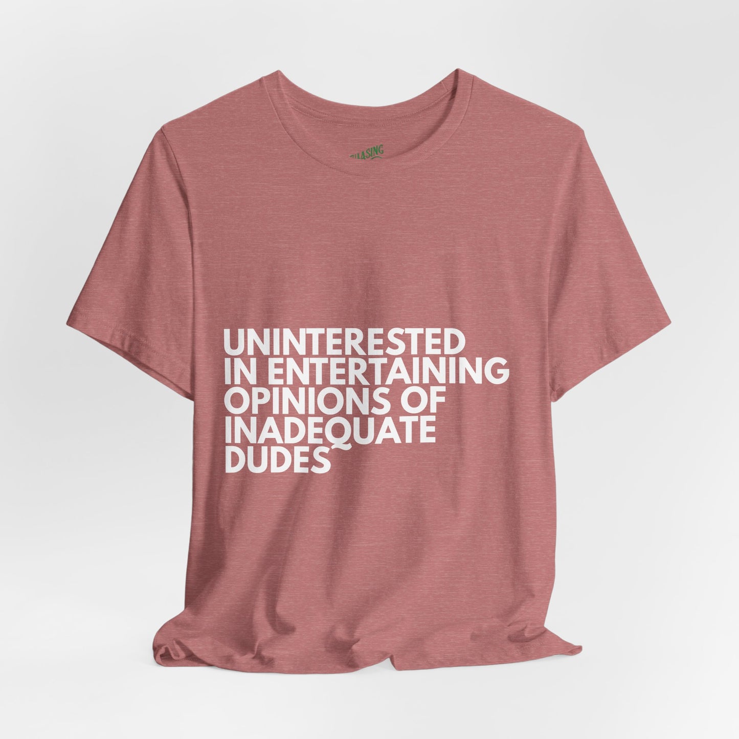 Uninterested in Entertaining Opinions of Inadequate Men - Unisex Tee