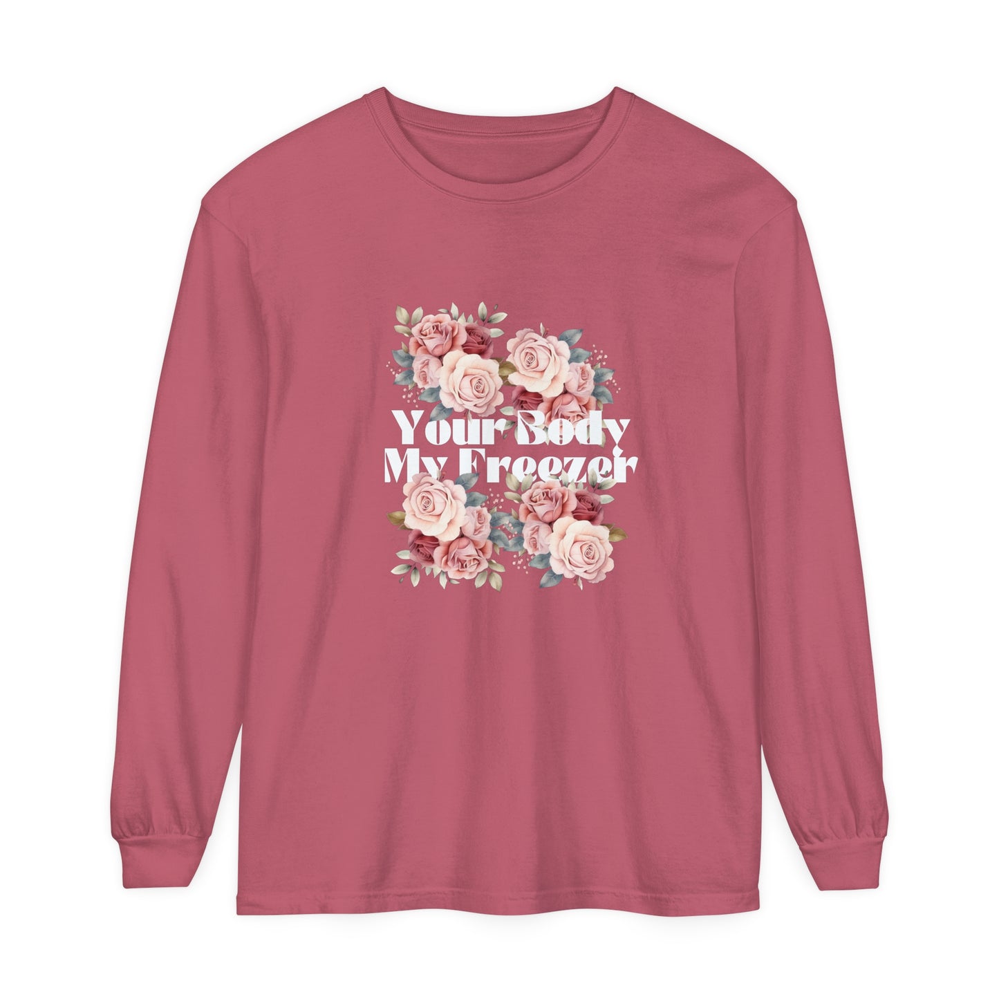 Your Body My Freezer - Unisex Garment-dyed Long Sleeve T-Shirt