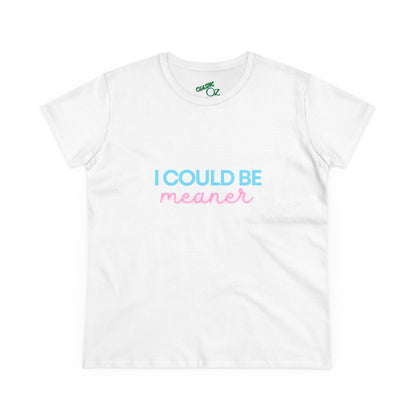 I Could Be Meanter - Women's Fitted Tee