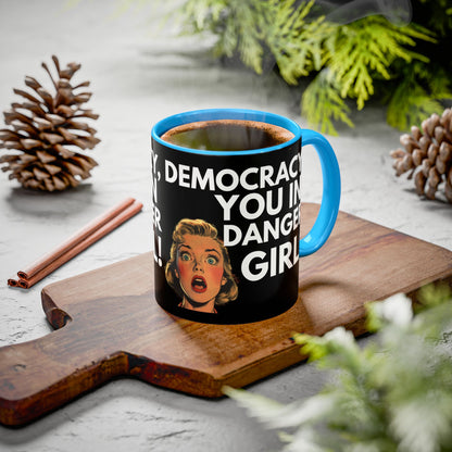Democracy, You in Danger Girl! - Colorful Mug