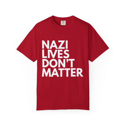 Nazi Lives Don't Matter - Unisex Tee