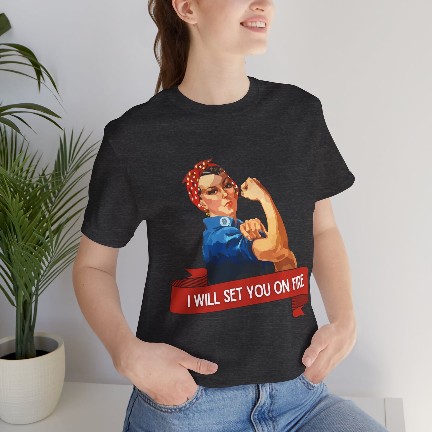 I Will Light You on Fire - Unisex Jersey Short Sleeve Tee