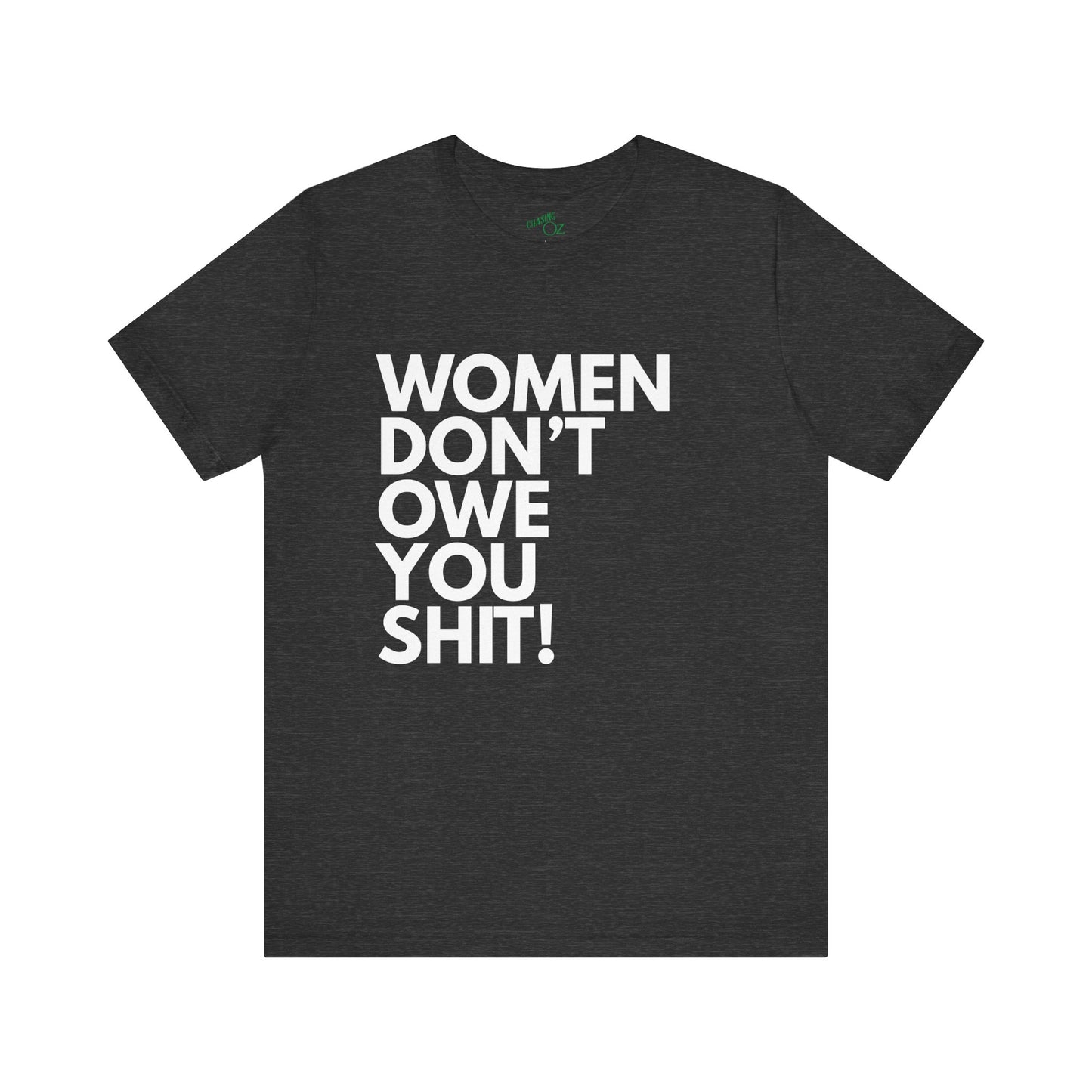 Women Don't Owe You - Unisex Tee