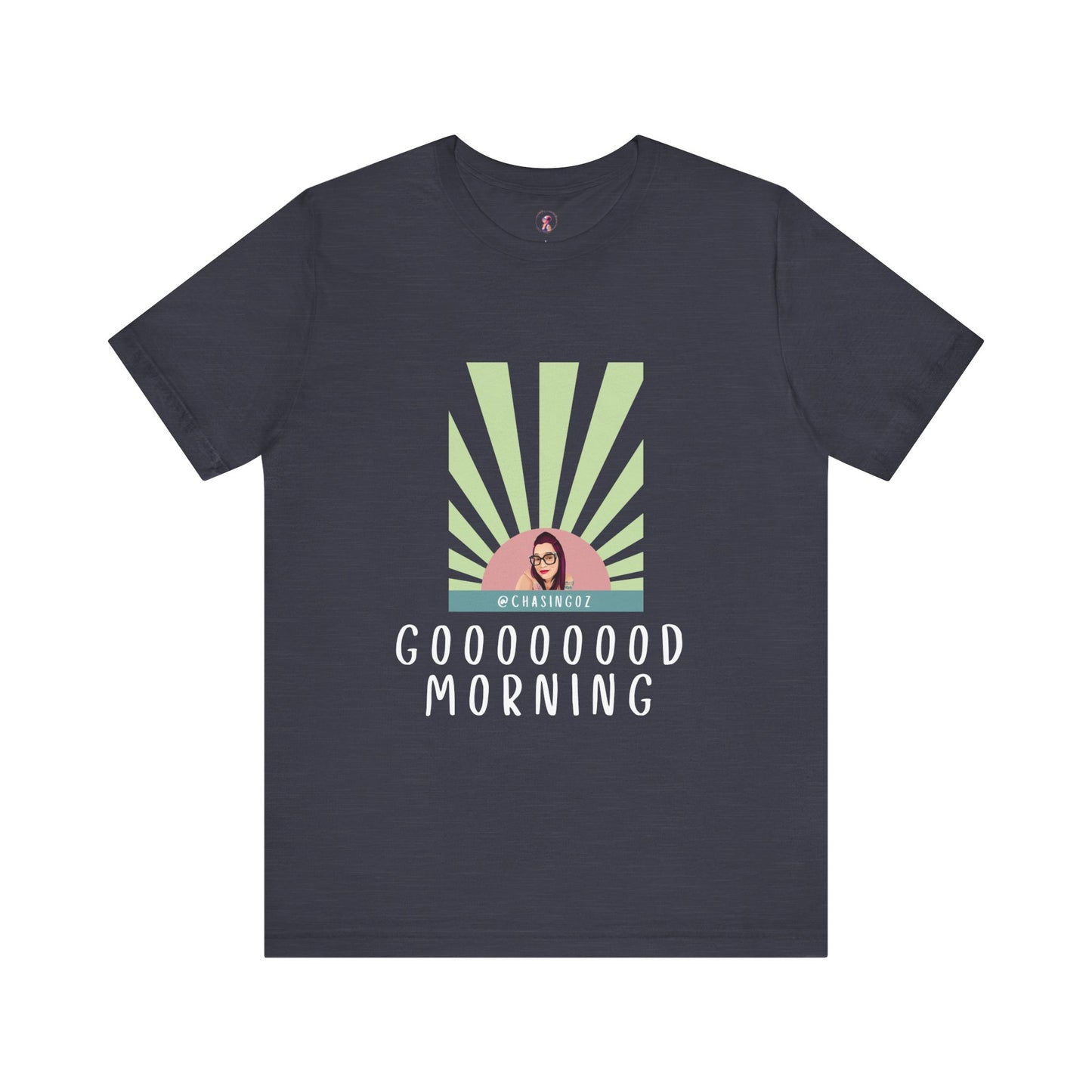 Chasing Oz Good Morning - Unisex Jersey Short Sleeve Tee