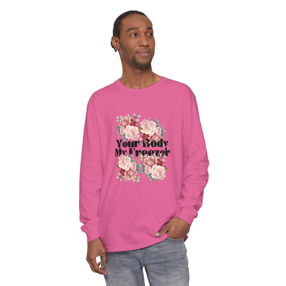 Your Body My Freezer - Unisex Garment-dyed Long Sleeve T-Shirt