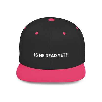 Is He Dead Yet? - Snapback Hat