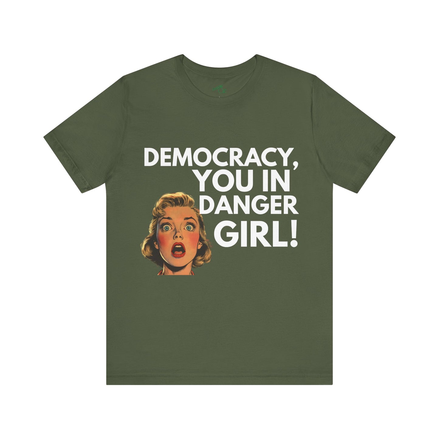 Democracy, You In Danger Girl! - Unisex Tee