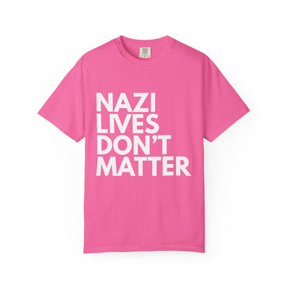 Nazi Lives Don't Matter - Unisex Tee