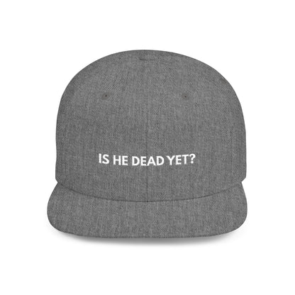 Is He Dead Yet? - Snapback Hat