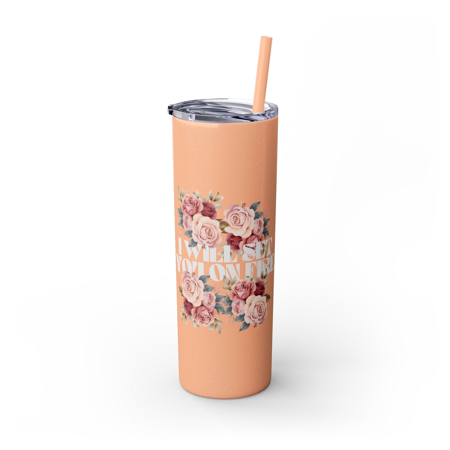 I Will Light You on Fire - Skinny Tumbler w/ Straw - 20oz