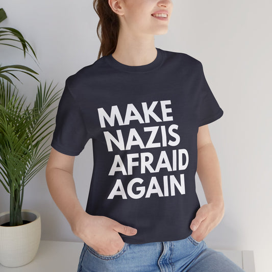 Make Nazis Afraid Again - Unisex Tee