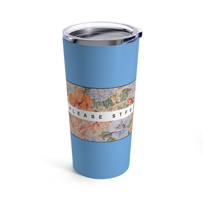 Please STFU Tumbler 20oz - Blue