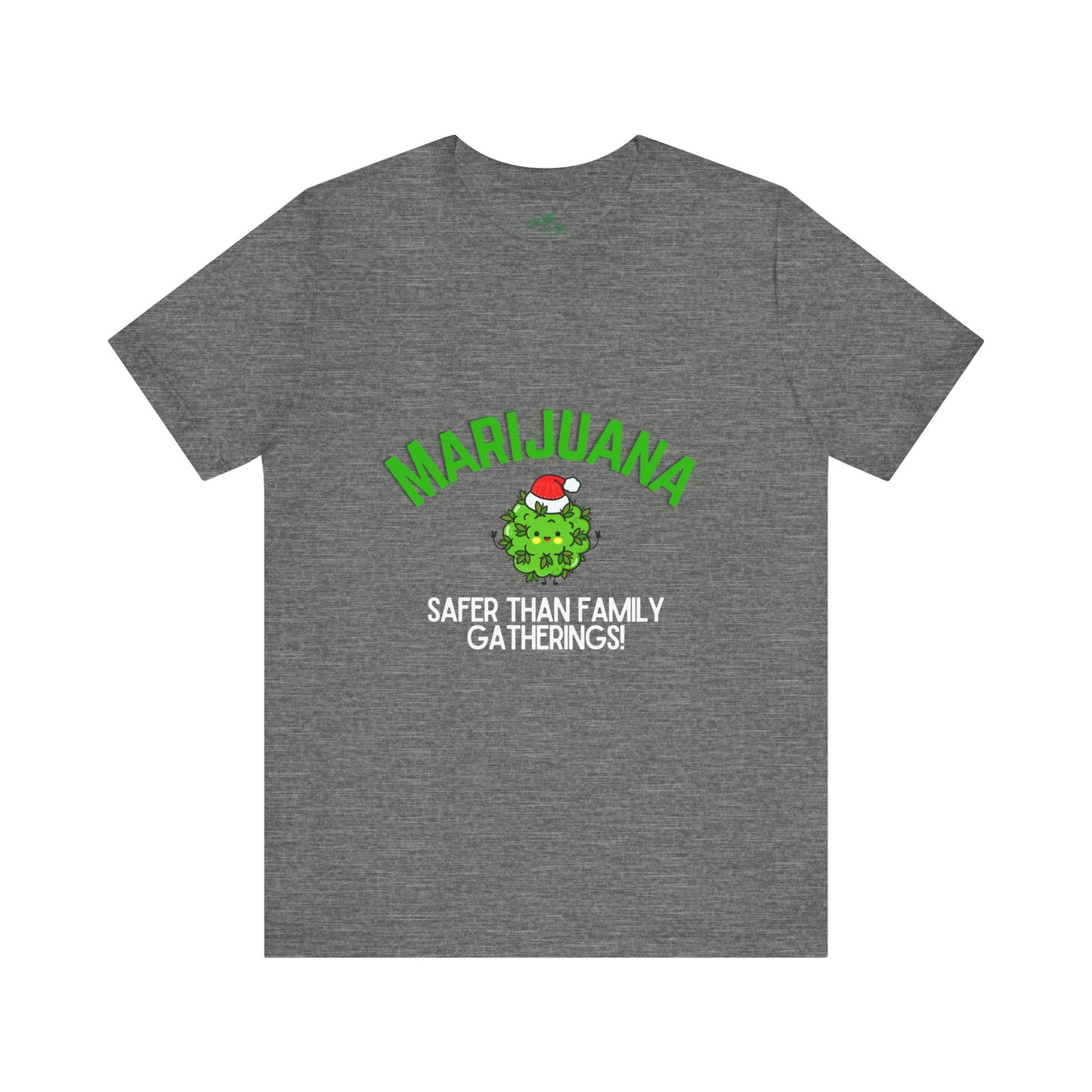 Marijuana Safer Than Family Gatherings - Unisex Tee